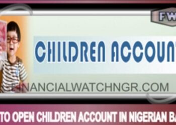 How To Open Children Account In Nigerian Banks