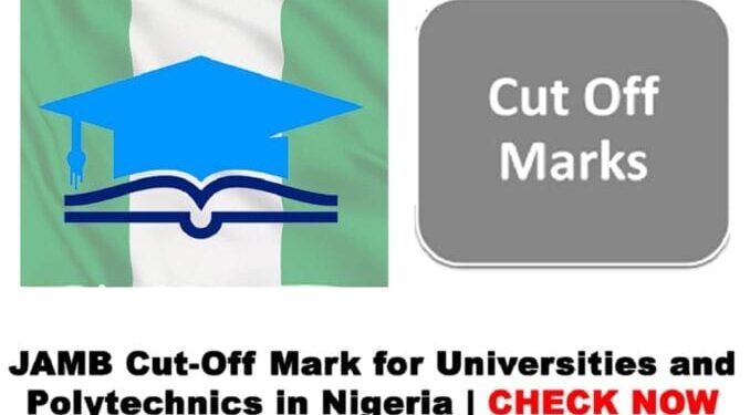 Jamb cut off mark for univerities and polytechnics in Nigeria