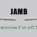 Jamb cut off mark for univerities and polytechnics in Nigeria