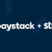 Stripe acquires Paystack in a deal rumoured to be around 200m